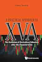 A Practical Approach to XVA: The Evolution of Derivatives Valuation After the Financial Crisis [ハードカバー] Osamu， Tsuchiya Amazon.co.jp: Practical Approach To Xva, A: The Evolution Of